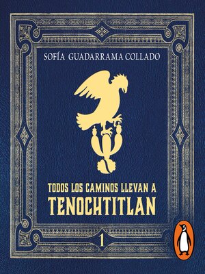 cover image of Todos los caminos llevan a Tenochtitlán, Volume 1